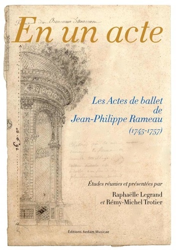 En un acte. Les Actes de ballet de Jean-Philippe Rameau (1745-1757)