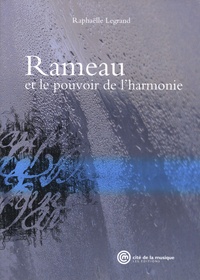 Raphaëlle Legrand - Rameau et le pouvoir de l'harmonie.