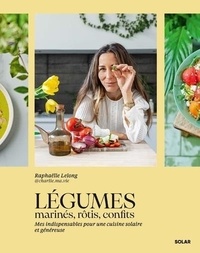 Raphaëlle Lelong - Légumes marinés, rôtis, confits.