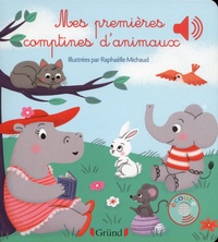 Raphaëlle Michaud - Mes premieres comptines d'animaux.