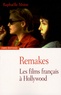 Raphaëlle Moine - Remakes - Les films français à Hollywood.