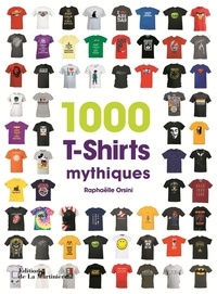 Raphaëlle Orsini - 1 000 T-shirts mythiques.