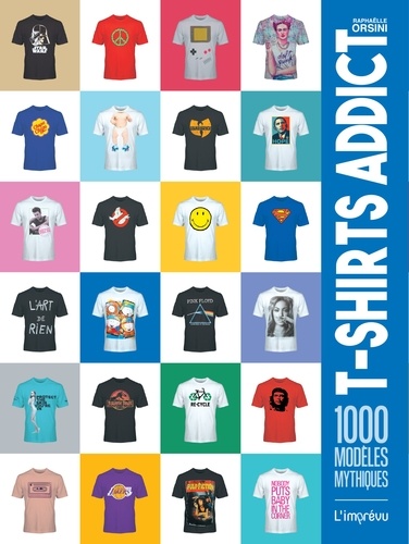 T-Shirts Addict. 1000 modèles mythiques
