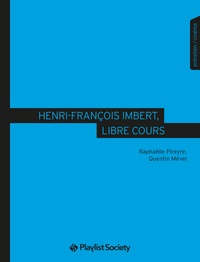 Raphaëlle Pireyre et Quentin Mével - Henri-François Imbert, libre cours.