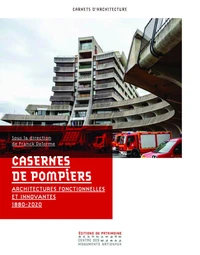 Casernes de pompiers - Fonctionnalisme et innovation 1880-2020