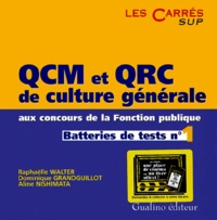 Raphaëlle Walter et Aline Nishimata - Qcm Et Qrc De Culture Generale Aux Concours De La Fonction Publique. Batteries De Tests N°1.
