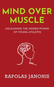 Mind Over Muscle: Unleashing the Hidden Power of Young Athletes