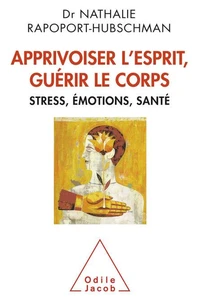 Apprivoiser l'esprit, guérir le corps