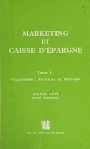 Marketing et Caisse d'épargne (1) : Organisation, structure et méthode