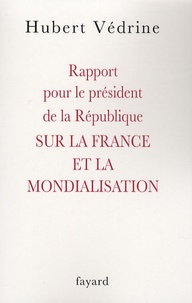 Hubert Védrine - Rapport pour le président de la République sur la France et la mondialisation.