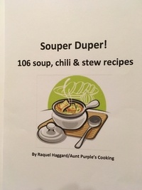  Raquel Haggard - Souper Duper: 106 Soup, Chili and Stew Recipes.