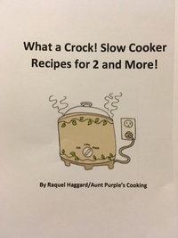  Raquel Haggard - What a Crock! -Slow Cooker Recipes for 2 and More.