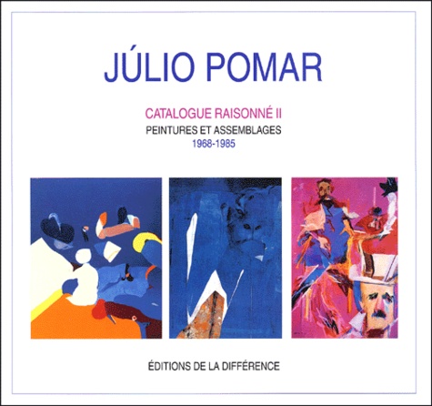 Raquel Henriques da Silva et Michel Waldberg - Julio Pomar. Tome 2, Catalogue Raisonne, Peintures Et Assemblages, 1968-1985, De Ingres A Mallarme.