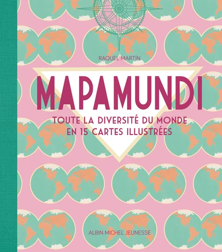 Couverture de Mapamundi : toute la diversité du monde en 15 cartes illustrées