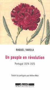 Raquel Varela - Un peuple en révolution - Portugal 1974-1975.