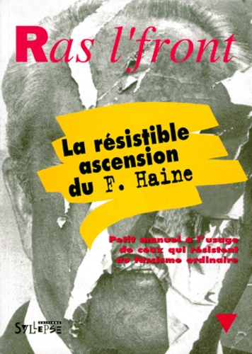 Ras l'front - La résistible ascension du F. Haine - Petit manuel à l'usage de ceux qui résistent au fascisme ordinaire.