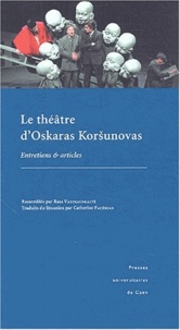 Rasa Vasinauskaité - Le théâtre d'Oskaras Korsunovas - Entretiens et articles.