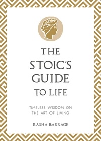 Rasha Barrage - The Stoic's Guide to Life - Timeless Wisdom on the Art of Living.