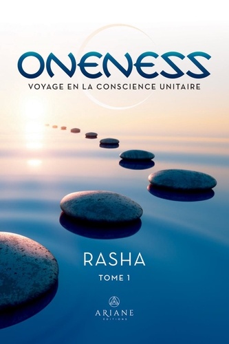  Rasha - Oneness - Voyage en la conscience unitaire, Tome 1.