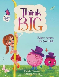 Think Big! Believe, Achieve, and Soar High