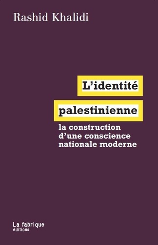 L'identité palestinienne. La construction d'une conscience nationale moderne