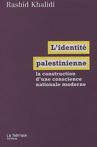 L'identité palestinienne. La construction d'une conscience nationale moderne