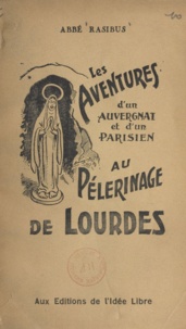  Rasibus - Les Aventures d'un Auvergnat et d'un Parisien au pèlerinage de Lourdes.