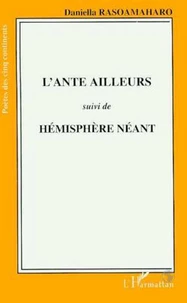 L'ante ailleurs suivi de Hémisphère néant