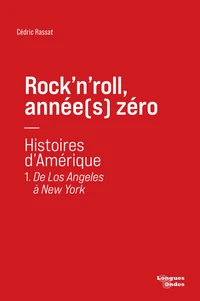 Rock'n'roll, année(s) zéro - Histoires d'Amériques