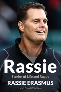 Rassie Erasmus - Rassie - The Inspirational Autobiography from South Africa's Double World-Cup Winning Coach.