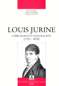Louis Jurine. Chirurgien Et Naturaliste (1751-1819)