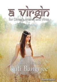 A Virgin for Dinesh, Manoj and Virat (explicit Indian erotica)
