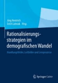 Rationalisierungsstrategien im demografischen Wandel - Handlungsfelder, Leitbilder und Lernprozesse.