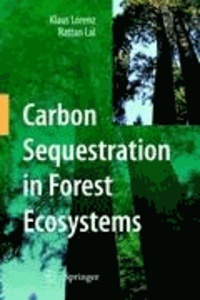 Rattan Lal et Klaus Lorenz - Carbon Sequestration in Forest Ecosystems.