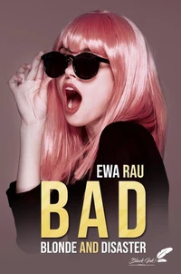 B.a.d ( blond and disaster)
