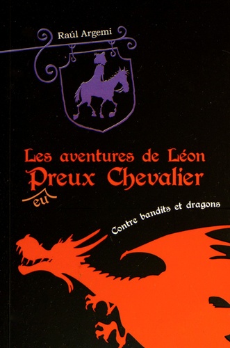 Raul Argemi - Les aventures de Léon P(eu)reux Chevalier Tome 2 : Léon contre bandits et dragons.