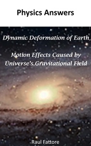  Raul Fattore - Dynamic Deformation of Earth and Motion Effects Caused by Universe's Gravitational Field.