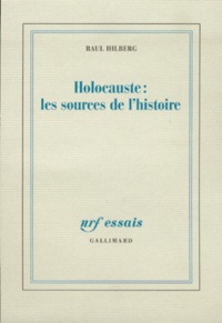 Raul Hilberg - Holocauste : les sources de l'histoire.
