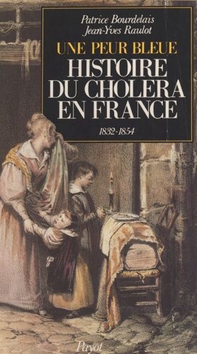 Histoire du choléra en France. Une peur bleue, 1832-1854