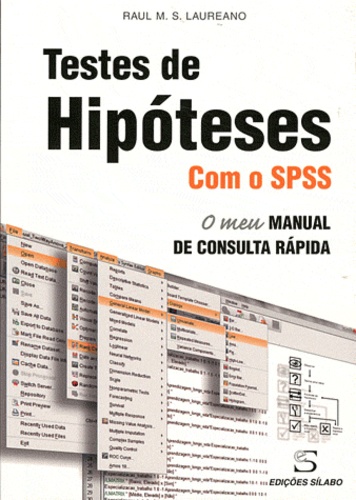 Raul Laureano - Testes de hipoteses com o SPSS - O meu manual de consulta rapida.