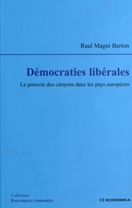 Raul Magni Berton - Démocraties libérales - Le pouvoir des citoyens dans les pays européens.