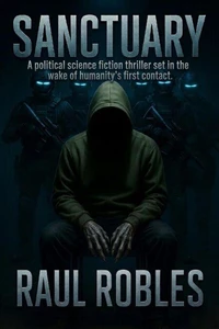SANCTUARY - A political science fiction thriller set in the wake of humanity's first contact.