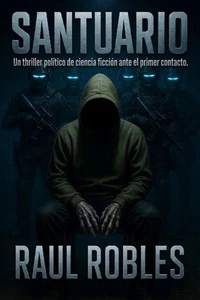SANTUARIO - Un thriller político de ciencia ficción ante el primer contacto.