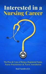 Télécharger la collection d'ebooks joomla Interested In a Nursing Career? 9798201186470 par Raul Sandoval Jr. en francais FB2 PDB