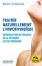 Raul Vergini - Traiter naturellement l'hypothyroïdie - Introduction au trouble de la thyroïde le plus fréquent.