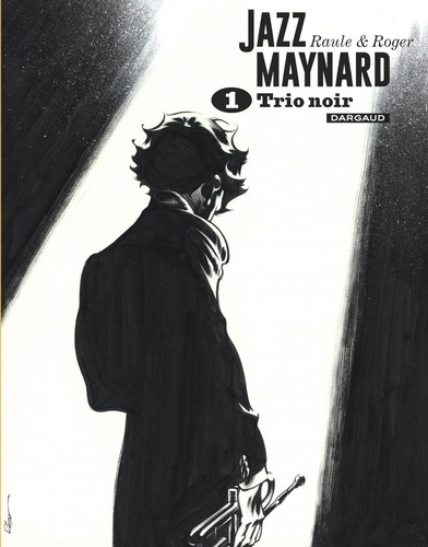 Jazz Maynard Intégrale, Tome 1 Trio noir