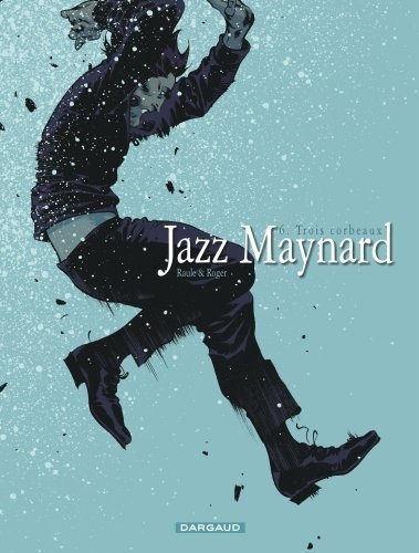 Jazz Maynard Tome 6 Trois corbeaux