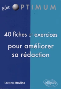40 fiches & exercices pour améliorer sa rédaction