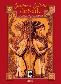 Raulo Caceres - Justine et Juliette de Sade.