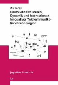 Räumliche Strukturen, Dynamik und Interaktionen innovativer Telekommunikationstechnologien.